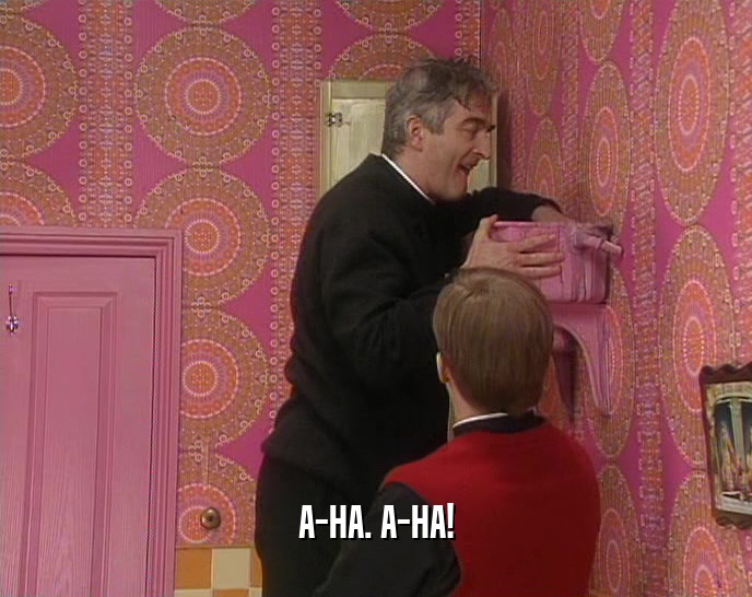 A-HA. A-HA!  