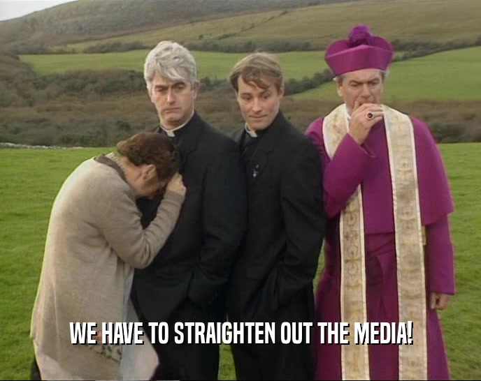 WE HAVE TO STRAIGHTEN OUT THE MEDIA!  