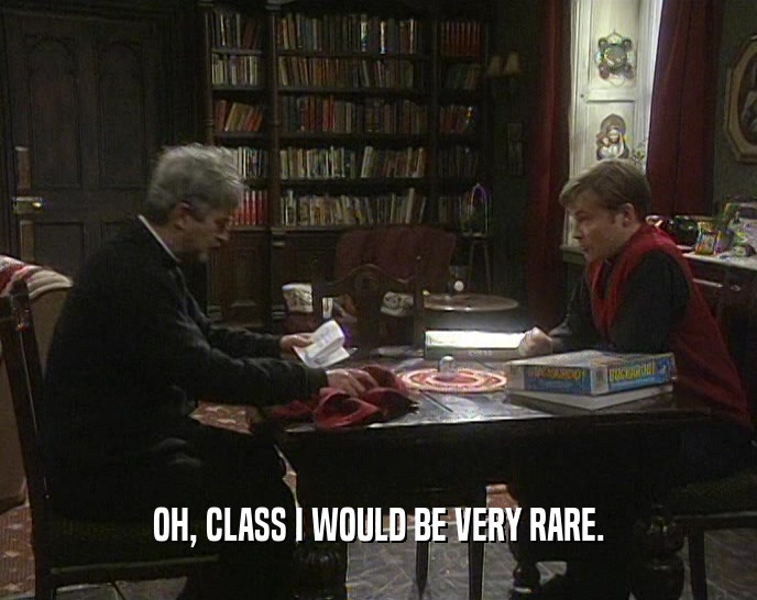 OH, CLASS I WOULD BE VERY RARE.  