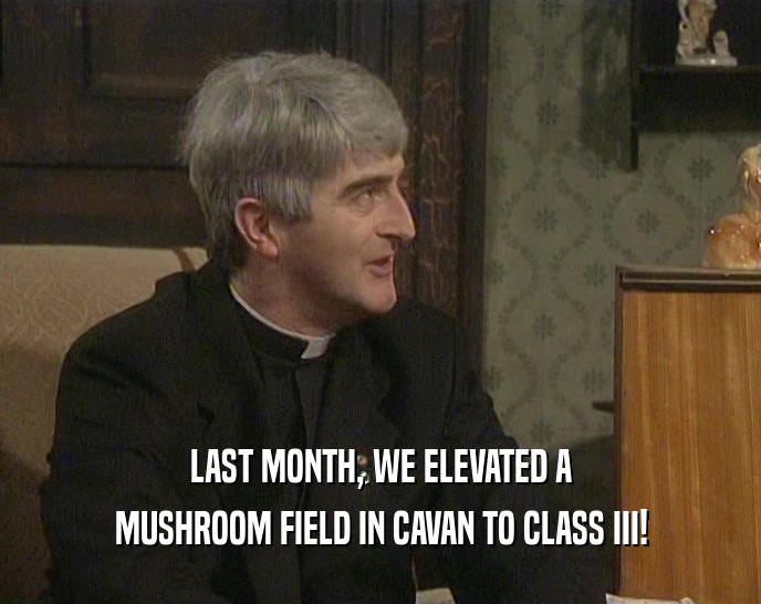 LAST MONTH, WE ELEVATED A MUSHROOM FIELD IN CAVAN TO CLASS III! 