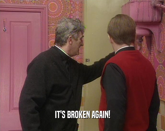 IT'S BROKEN AGAIN!  