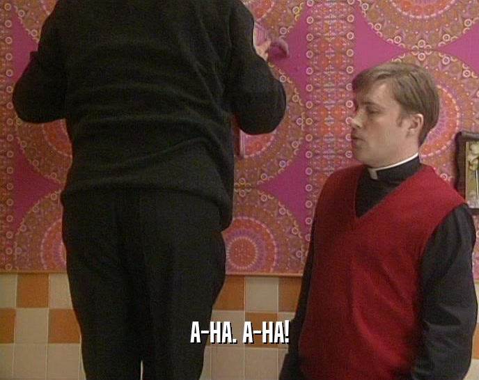 A-HA. A-HA!  