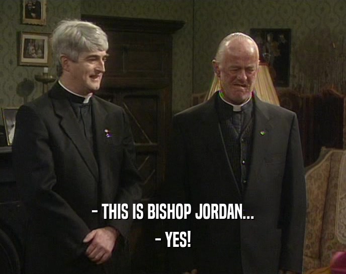 - THIS IS BISHOP JORDAN... - YES! 