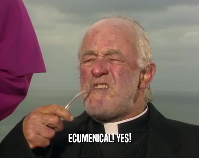 ECUMENICAL! YES!  
