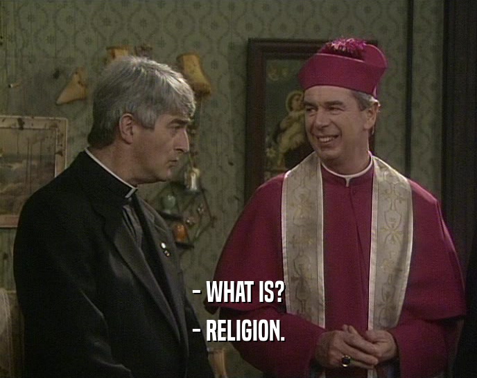 - WHAT IS? - RELIGION. 