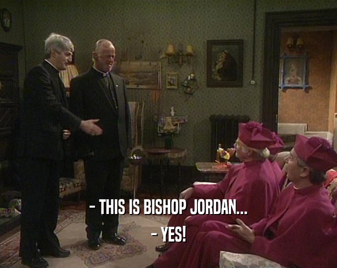 - THIS IS BISHOP JORDAN... - YES! 