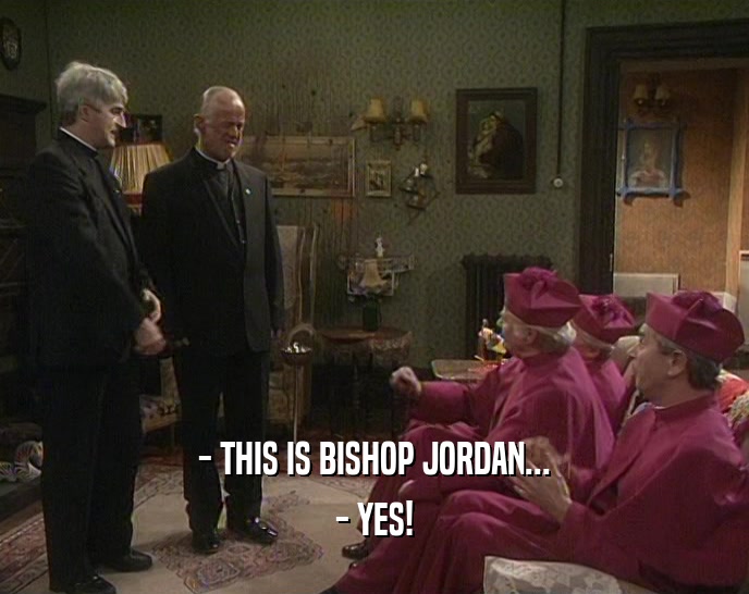 - THIS IS BISHOP JORDAN... - YES! 