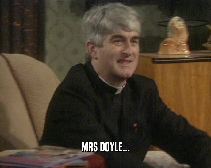 MRS DOYLE...  