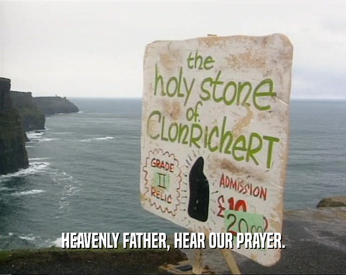 HEAVENLY FATHER, HEAR OUR PRAYER.  