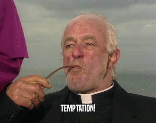 TEMPTATION!  