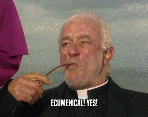 ECUMENICAL! YES!  