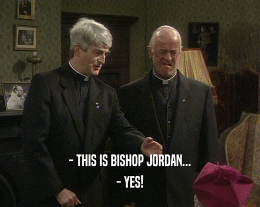 - THIS IS BISHOP JORDAN... - YES! 
