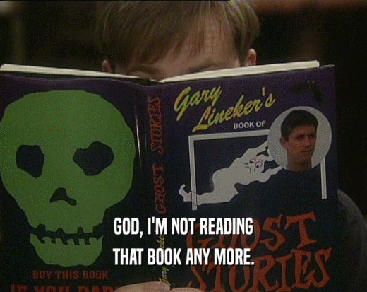 GOD, I'M NOT READING THAT BOOK ANY MORE. 