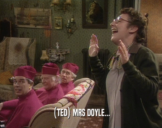 (TED) MRS DOYLE...  