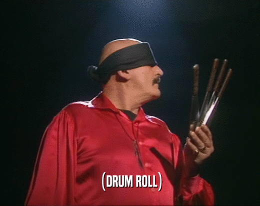 (DRUM ROLL)  