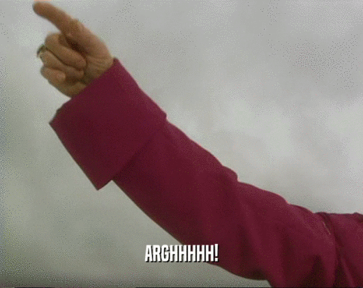 ARGHHHHH!  