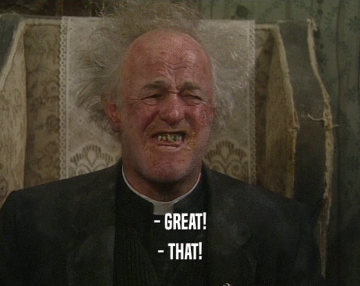 - GREAT! - THAT! 