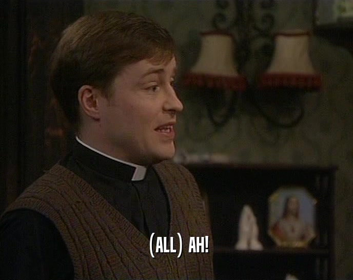 (ALL) AH!  