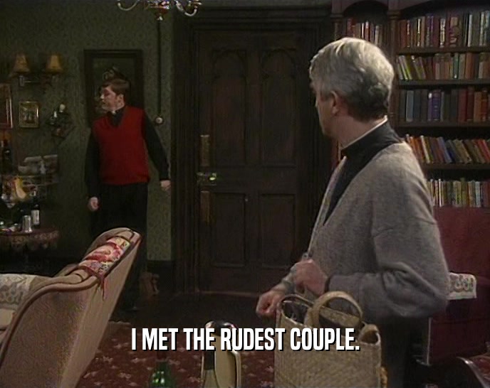 I MET THE RUDEST COUPLE.  