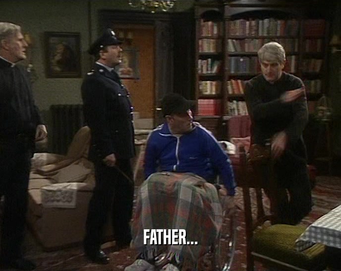 FATHER...  