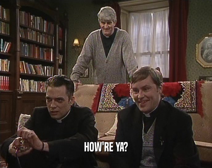 HOW'RE YA?  