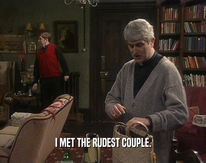 I MET THE RUDEST COUPLE.  