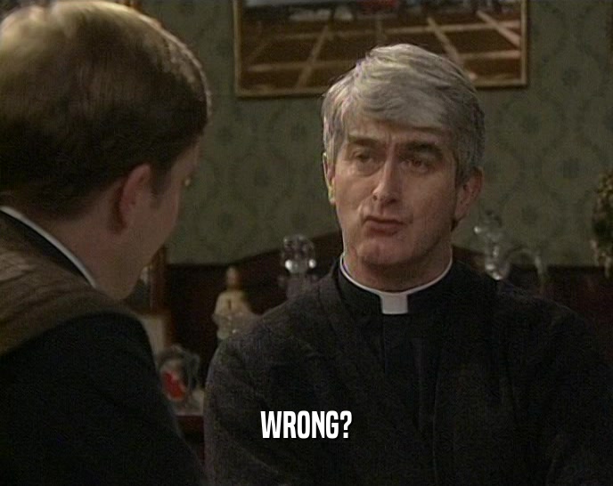 WRONG?  
