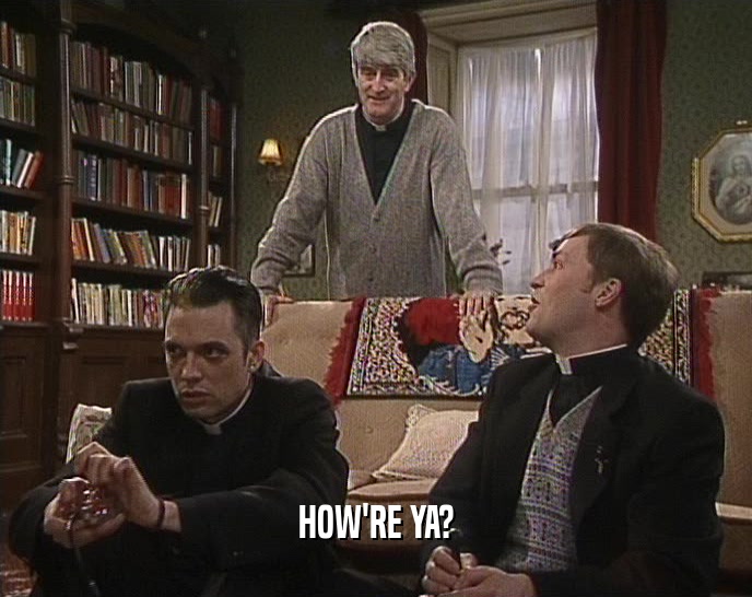 HOW'RE YA?  