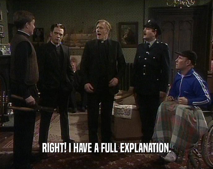 RIGHT! I HAVE A FULL EXPLANATION.  