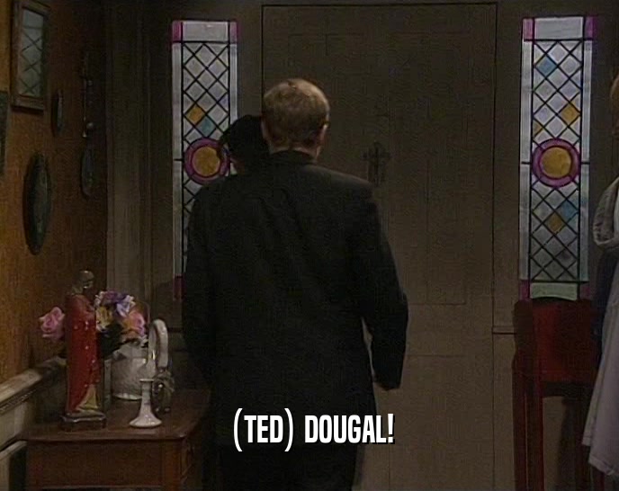 (TED) DOUGAL!  