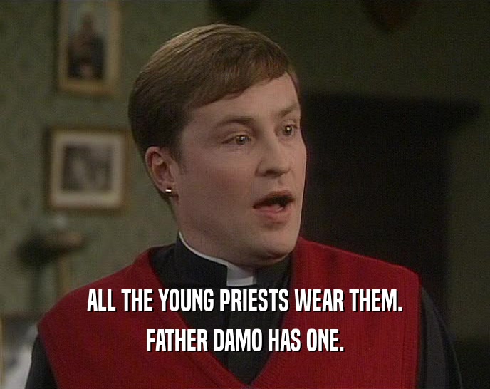 ALL THE YOUNG PRIESTS WEAR THEM.
 FATHER DAMO HAS ONE.
 