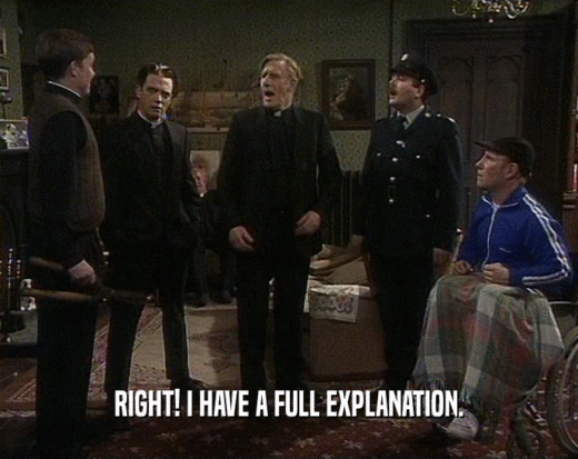 RIGHT! I HAVE A FULL EXPLANATION.  