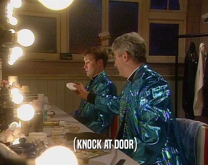 (KNOCK AT DOOR)  