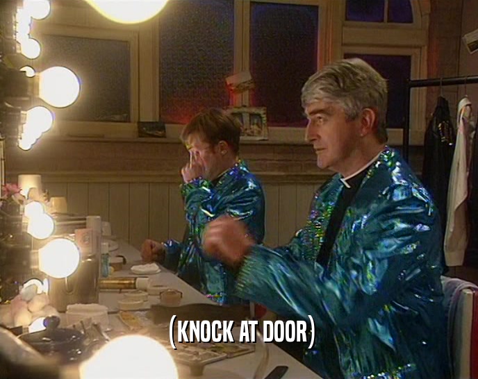 (KNOCK AT DOOR)  