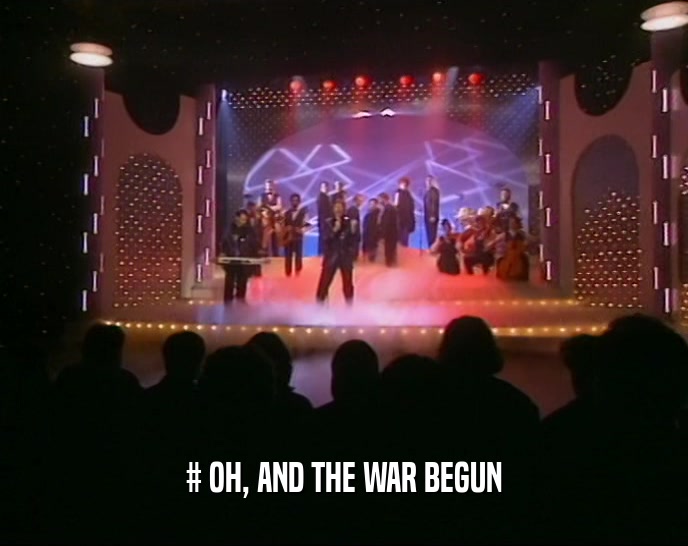 # OH, AND THE WAR BEGUN  