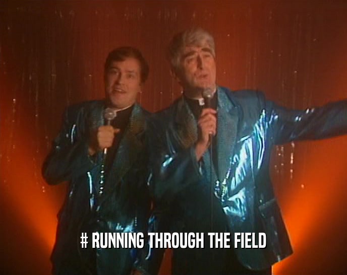 # RUNNING THROUGH THE FIELD  