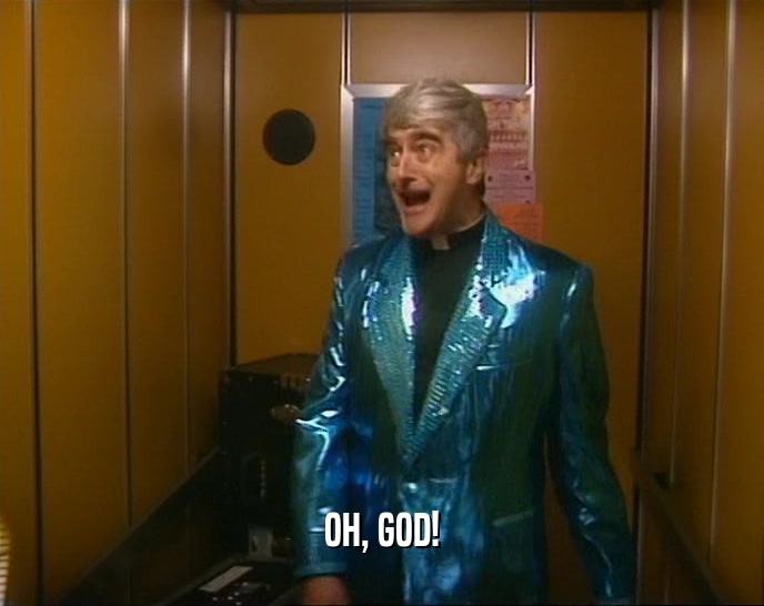 OH, GOD!  