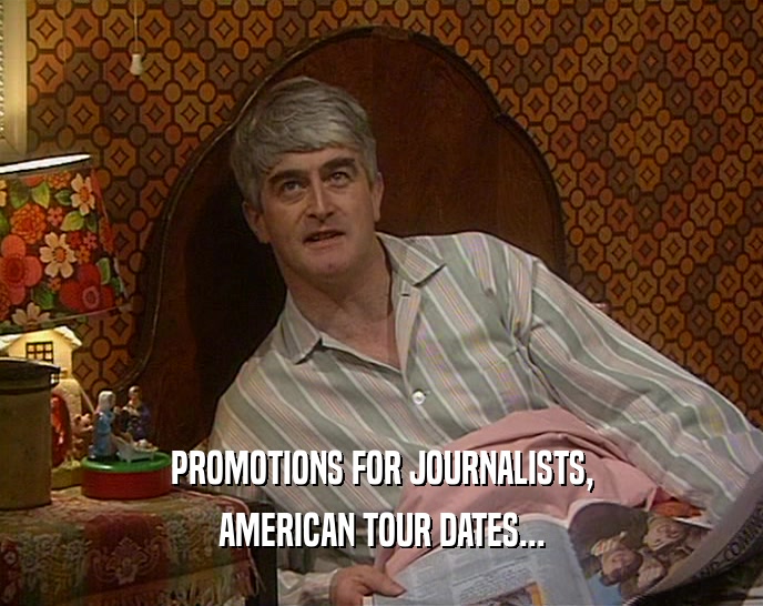 PROMOTIONS FOR JOURNALISTS, AMERICAN TOUR DATES... 