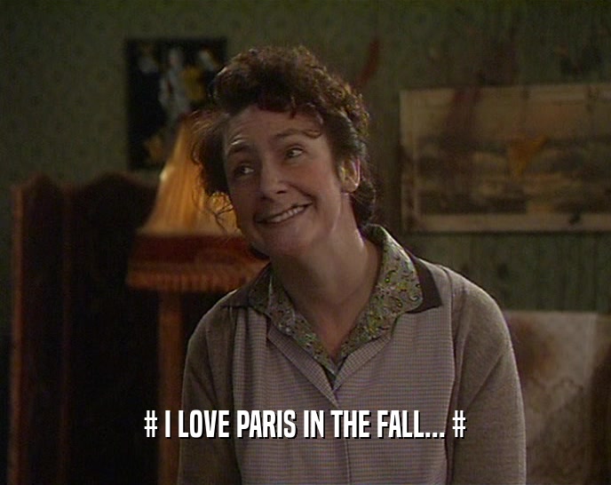 # I LOVE PARIS IN THE FALL... #
  