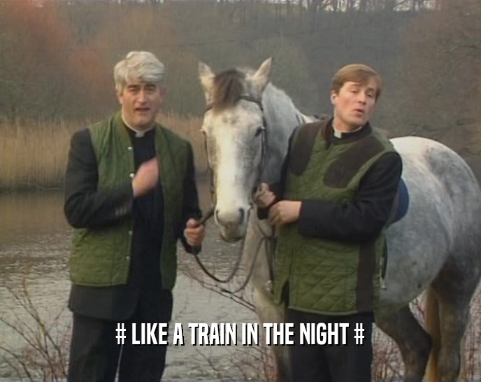 # LIKE A TRAIN IN THE NIGHT #  