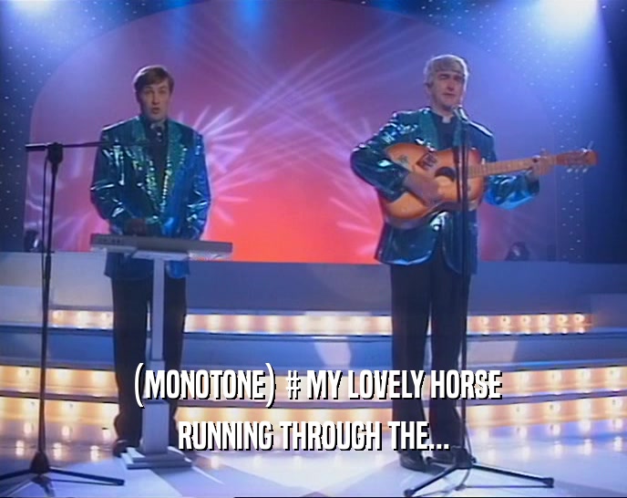 (MONOTONE) # MY LOVELY HORSE RUNNING THROUGH THE... 