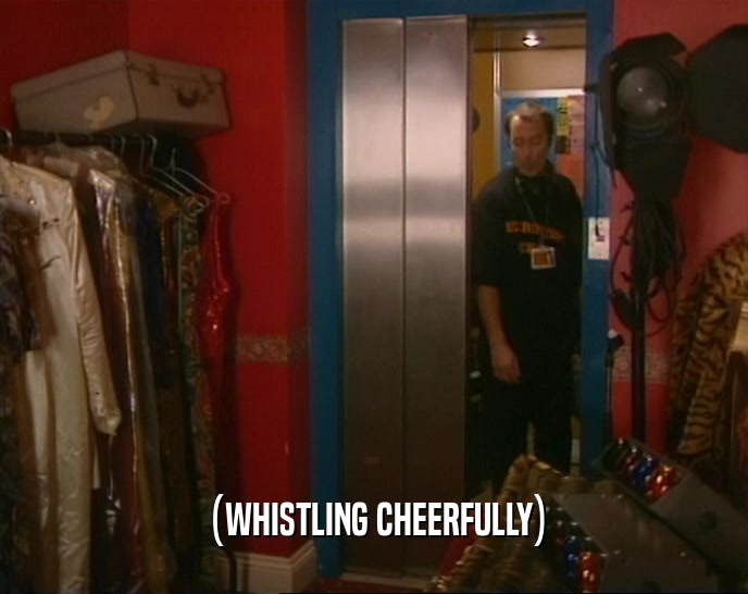 (WHISTLING CHEERFULLY)  