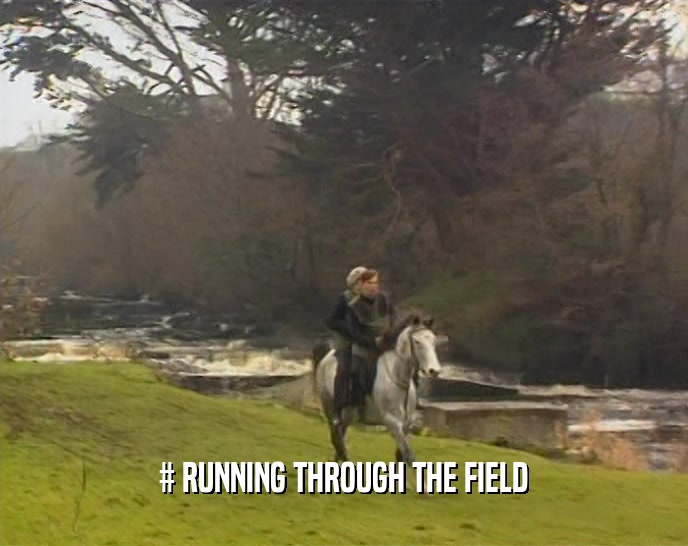 # RUNNING THROUGH THE FIELD  
