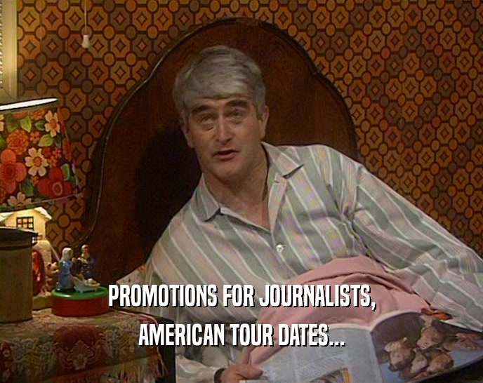 PROMOTIONS FOR JOURNALISTS, AMERICAN TOUR DATES... 