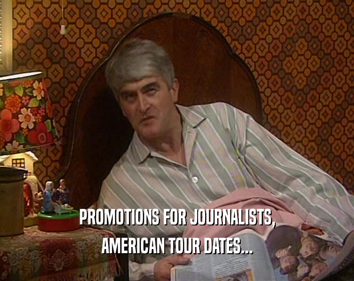PROMOTIONS FOR JOURNALISTS, AMERICAN TOUR DATES... 
