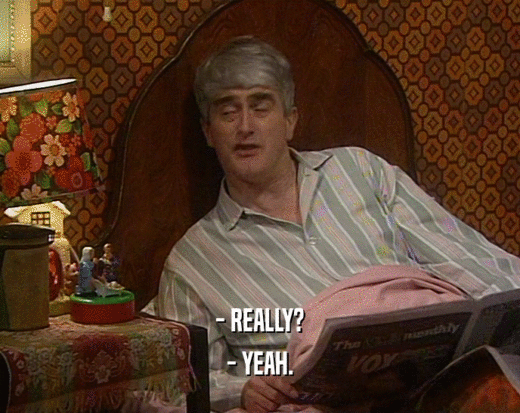 - REALLY? - YEAH. 