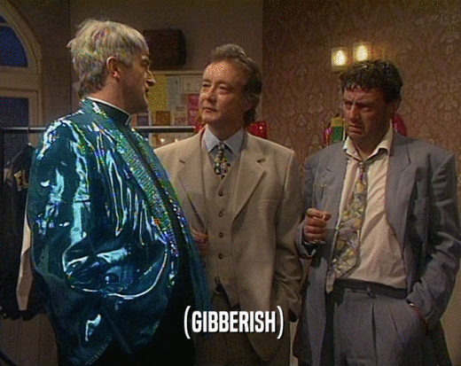 (GIBBERISH)  