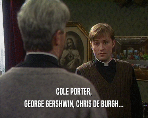 COLE PORTER,
 GEORGE GERSHWIN, CHRIS DE BURGH...
 