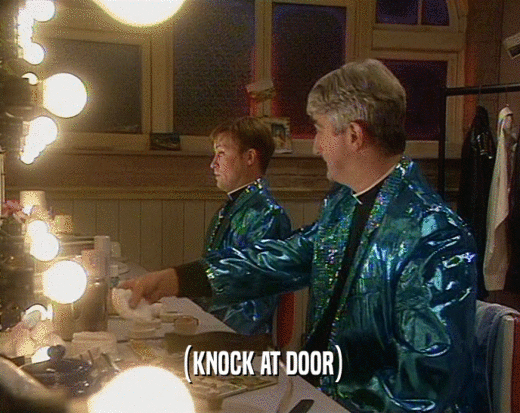 (KNOCK AT DOOR)  