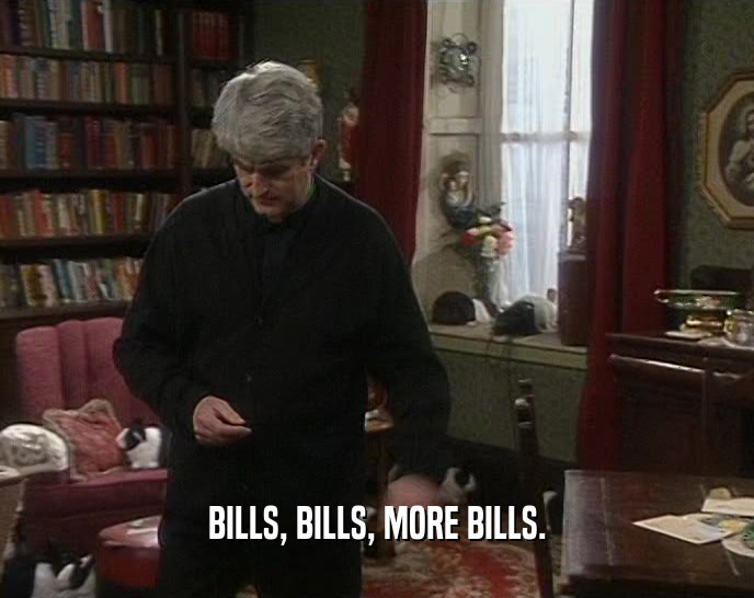 BILLS, BILLS, MORE BILLS.  